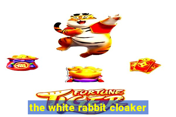 the white rabbit cloaker